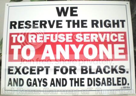 We Reserve The Right To Refuse Service To ANYONE...